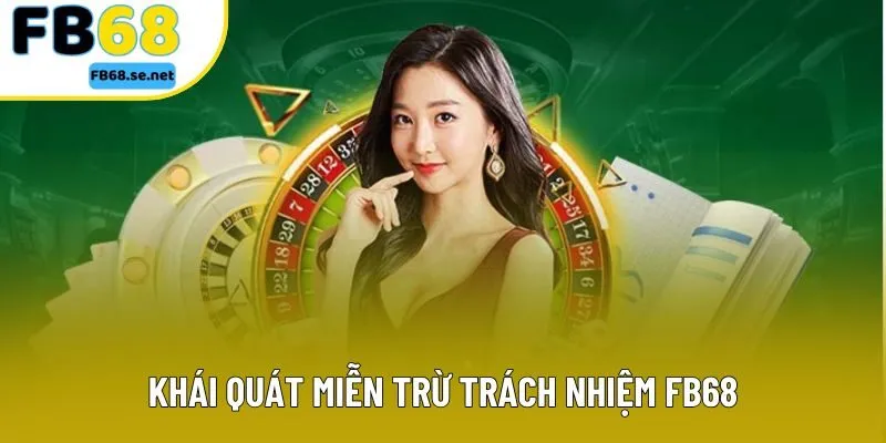 Khái quát miễn trừ trách nhiệm FB68